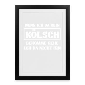 Wenn Ich Kein Kölsch Bekomme Kölner Karneval Köln - Gerahmtes Poster (27 × 37 cm) - Schwarz - Vorne