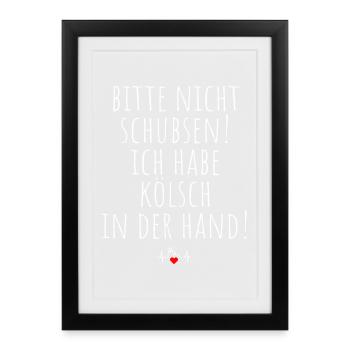Nicht Schubsen Kölsch Kölle Kölner Karneval Köln - Gerahmtes Poster (27 × 37 cm) - Schwarz - Vorne