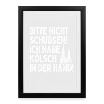 Nicht Schubsen Kölsch Kölle Kölner Karneval Köln - Gerahmtes Poster (27 × 37 cm) - Schwarz - Vorne