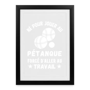 Né pour jouer au petanque cadeau humoristique - Affiche encadrée (27 × 37 cm) - noir - Devant