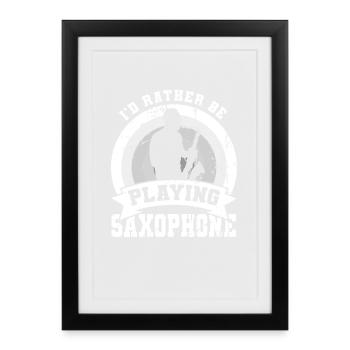 Je préfère jouer du saxophone - Affiche encadrée (27 × 37 cm) - noir - Devant