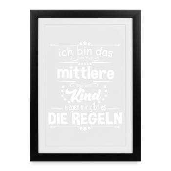 Ich bin das Mittlere Kind wegen mir gibt es die - Gerahmtes Poster (27 × 37 cm) - Schwarz - Vorne