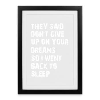 Ils m’ont dit de ne pas abandonner tes rêves - Affiche encadrée (27 × 37 cm) - noir - Devant