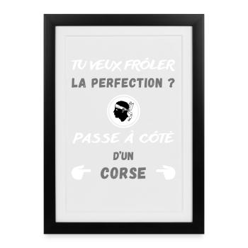 Tu veux frôler la perfection ? Humour Corse - Affiche encadrée (27 × 37 cm) - noir - Devant
