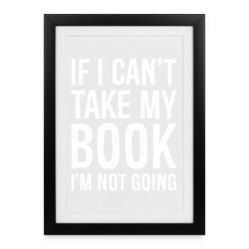 If I can't take my book I'm not going funny shirt - Affiche encadrée (27 × 37 cm) - noir - Devant