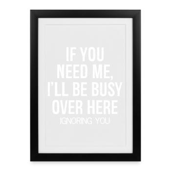 If you need me I'll be busy funny shirt - Framed poster (27 × 37 cm) - black - Front