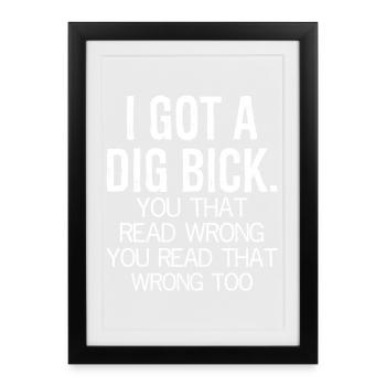 I got a dig bick funny shirt - Framed poster (27 × 37 cm) - black - Front