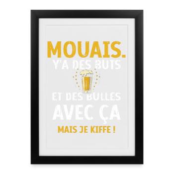 Mouais Y'a des buts et des bulles avec ça je kiffe - Affiche encadrée (27 × 37 cm) - noir - Devant