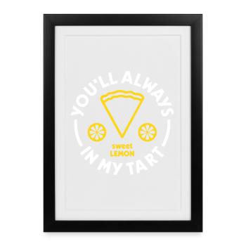 You'll always in my tart - Framed poster (27 × 37 cm) - black - Front