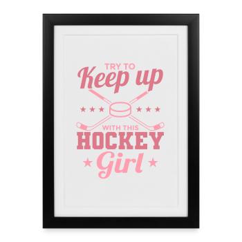 Try To Keep Up With This Hockey Girl - Framed poster (27 × 37 cm) - black - Front