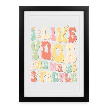 I Like Yoga and Maybe 3 People - Framed poster (27 × 37 cm) - black - Front
