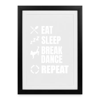 Eating, Sleeping, Breakdancing, Repeating - Framed poster (27 × 37 cm) - black - Front