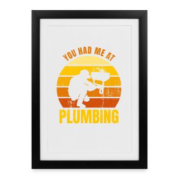 You Had Me At Plumbing - Framed poster (27 × 37 cm) - black - Front