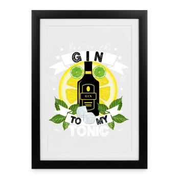You’re the Gin to my Tonic - Idée cadeau Gin Lover - Affiche encadrée (27 × 37 cm) - noir - Devant