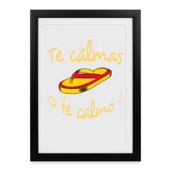 Te Calmas o Te Calmo Flip Flop - Framed poster (27 × 37 cm) - black - Front