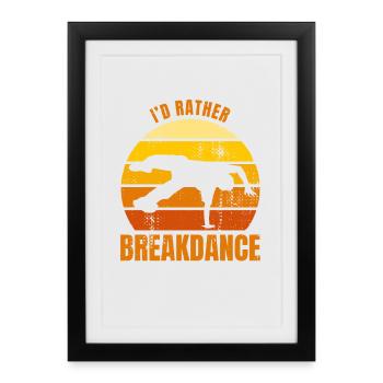 I'd rather do breakdancing - Framed poster (27 × 37 cm) - black - Front