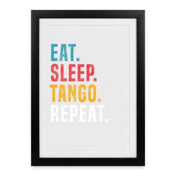 Eat Sleep Tango Repeat for Tango Argentino Dancers - Framed poster (27 × 37 cm) - black - Front