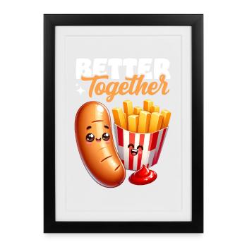 Better Together – Bratwurst Fries Snack - Framed poster (27 × 37 cm) - black - Front