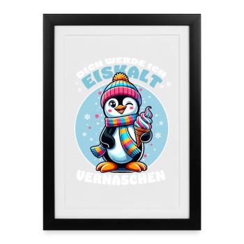 Lustiger Pinguin mit Eis – Cooler Spruch - Gerahmtes Poster (27 × 37 cm) - Schwarz - Vorne