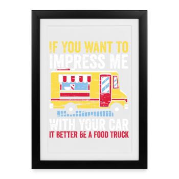 Impressionnez-moi avec votre food truck - Affiche encadrée (27 × 37 cm) - noir - Devant