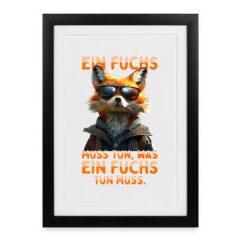 Fuchs Spruch Ein Fuchs Muss Tun Was Fuchs Tun Muss - Gerahmtes Poster (27 × 37 cm) - Schwarz - Vorne