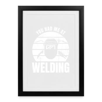 You Had Me At Welding - Framed poster (27 × 37 cm) - black - Front