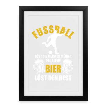 Fußball löst die meisten meiner Probleme Bier - Gerahmtes Poster (27 × 37 cm) - Schwarz - Vorne