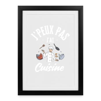 J'peux pas j’ai Cuisine - Affiche encadrée (27 × 37 cm) - noir - Devant