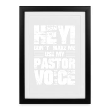 Hé, ne me faites pas utiliser ma voix de pasteur - Affiche encadrée (27 × 37 cm) - noir - Devant