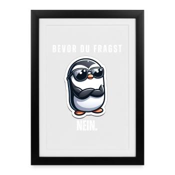 Bevor du fragst: Nein - Gerahmtes Poster (27 × 37 cm) - Schwarz - Vorne