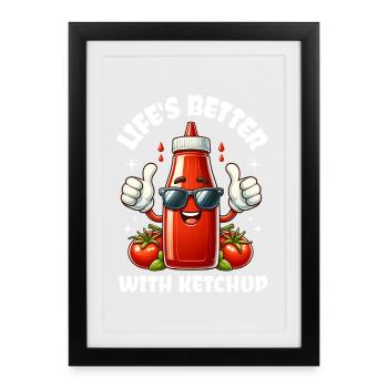 Bouteille de ketchup – La vie est meilleure avec le ketchup - Affiche encadrée (27 × 37 cm) - noir - Devant