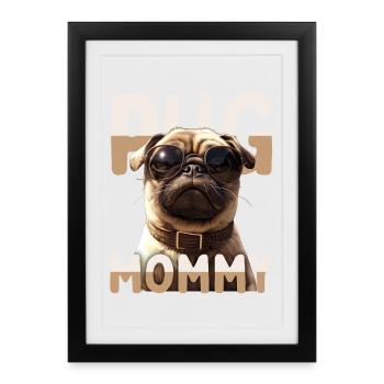 Pug Mommy Pug Mom Mother's Day Pug Mom Cute Pug - Framed poster (27 × 37 cm) - black - Front