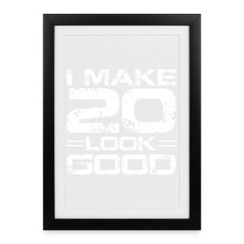 I make 20 look good - Framed poster (27 × 37 cm) - black - Front