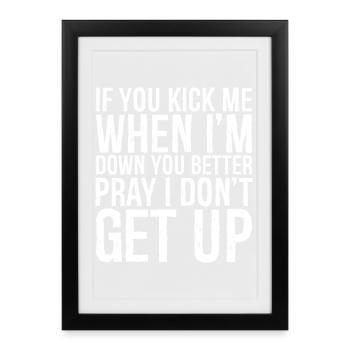 If you kick me when I'm Down - Framed poster (27 × 37 cm) - black - Front