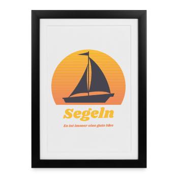 Segeln: Es ist immer eine gute Idee - Gerahmtes Poster (27 × 37 cm) - Schwarz - Vorne