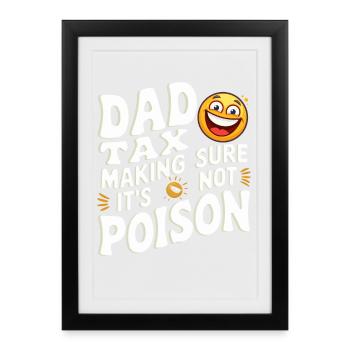 Dad Tax Poison Joke - Framed poster (27 × 37 cm) - black - Front