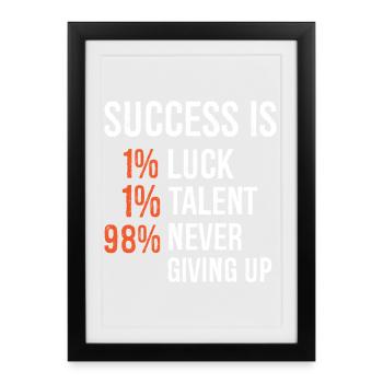 success Is 1 luck 1 talent 98 never giving up - Framed poster (27 × 37 cm) - black - Front