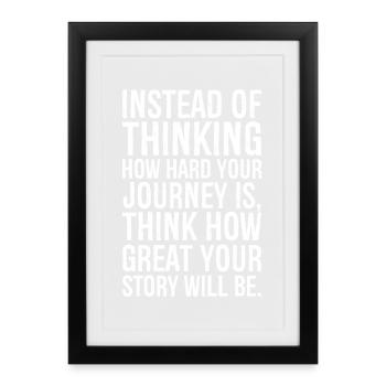 Instead of thinking how hard your journey is - Affiche encadrée (27 × 37 cm) - noir - Devant
