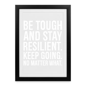 be tough and stay resilient keep going - Framed poster (27 × 37 cm) - black - Front