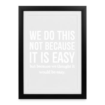 we do this not because it is easy - Framed poster (27 × 37 cm) - black - Front