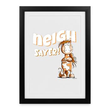 Neigh Sayer Nope Déclaration Cheval Dire - Affiche encadrée (27 × 37 cm) - noir - Devant