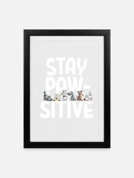 Happy Hunde Team Hunde Spruch Stay Pawsitive - Gerahmtes Poster (27 × 37 cm) - Schwarz