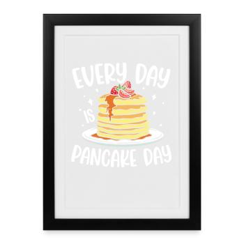 Everyday is pancake day - Gerahmtes Poster (27 × 37 cm) - Schwarz - Vorne