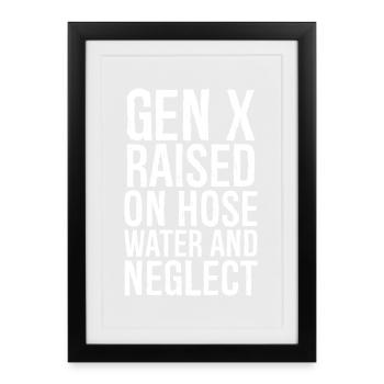 gen x raised on hose water and neglect - Affiche encadrée (27 × 37 cm) - noir - Devant
