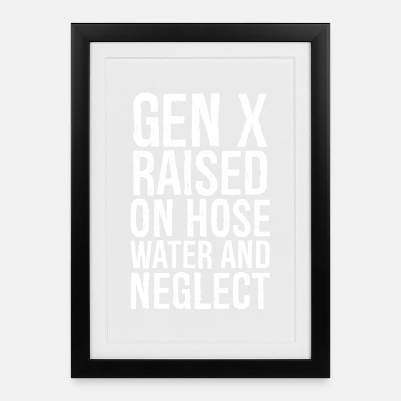 gen x raised on hose water and neglect - Affiche encadrée (27 × 37 cm) - noir