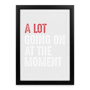 a lot going on at the moment - Framed poster (27 × 37 cm) - black - Front