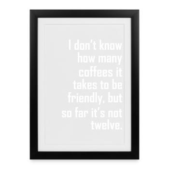 I don t know how many coffees it takes friendly - Affiche encadrée (27 × 37 cm) - noir - Devant