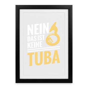Keine Tuba Sousaphon Orchester Musiker Blaskapelle - Gerahmtes Poster (27 × 37 cm) - Schwarz - Vorne