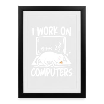 I work on computers - Gerahmtes Poster (27 × 37 cm) - Schwarz - Vorne