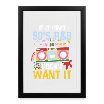 If it isn t 90 s r b i don t want it - Gerahmtes Poster (27 × 37 cm) - Schwarz - Vorne
